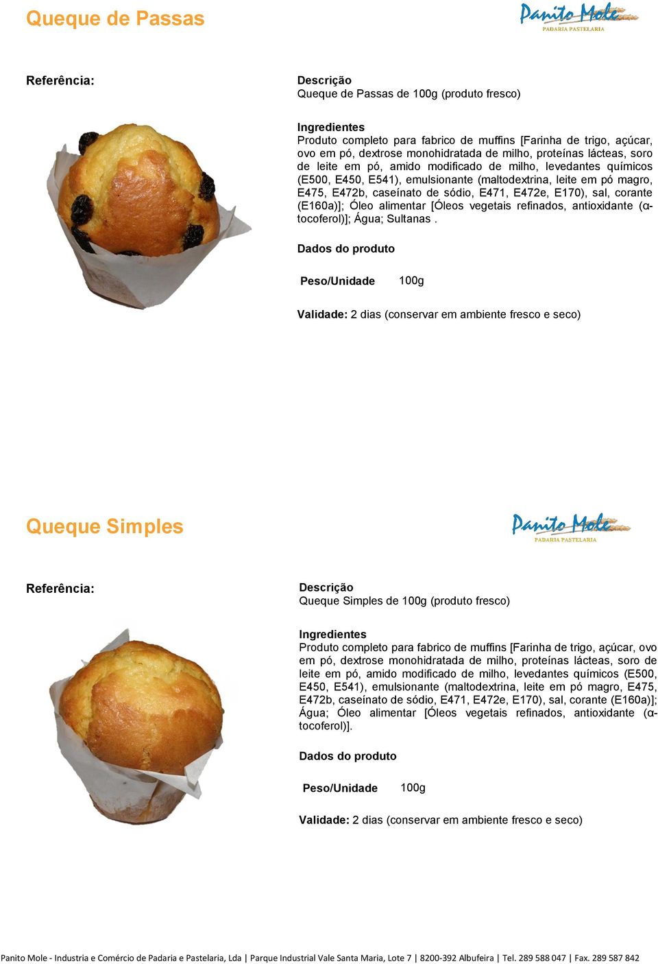 (E160a)]; Óleo alimentar [Óleos vegetais refinados, antioxidante (αtocoferol)]; Água; Sultanas.