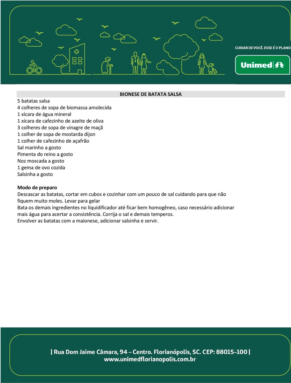 Descascar as batatas, cortar em cubos e cozinhar com um pouco de sal cuidando para que não fiquem muito moles.