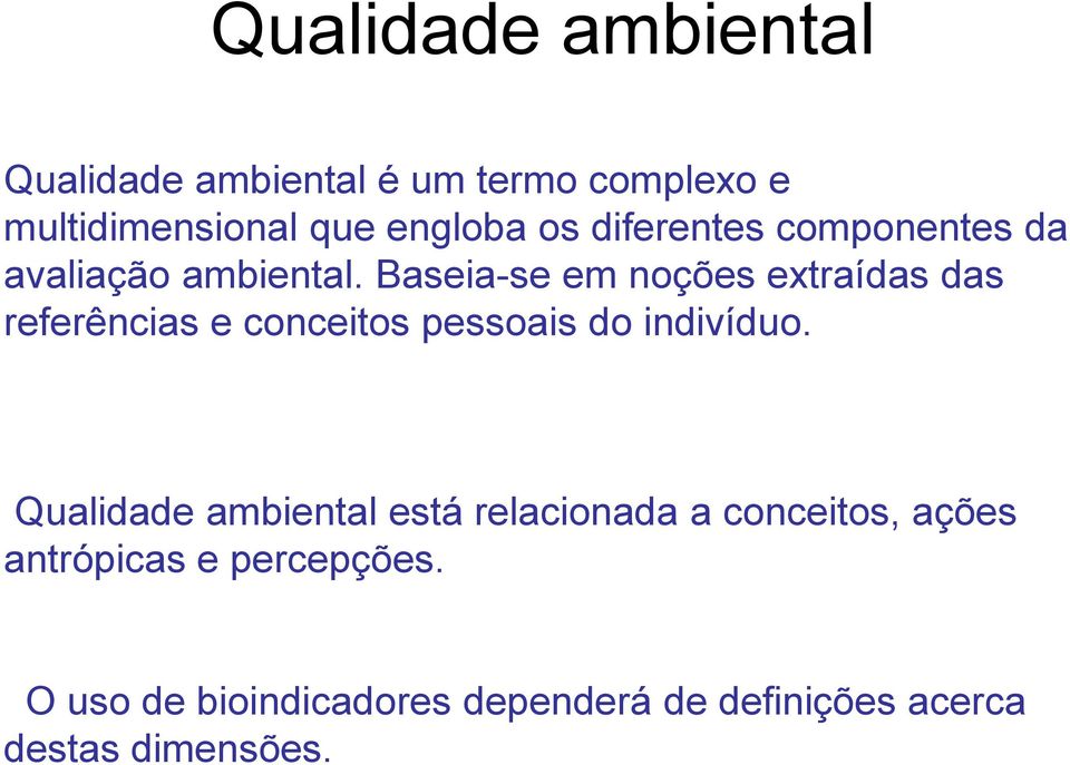 Baseia-se em noções extraídas das referências e conceitos pessoais do indivíduo.