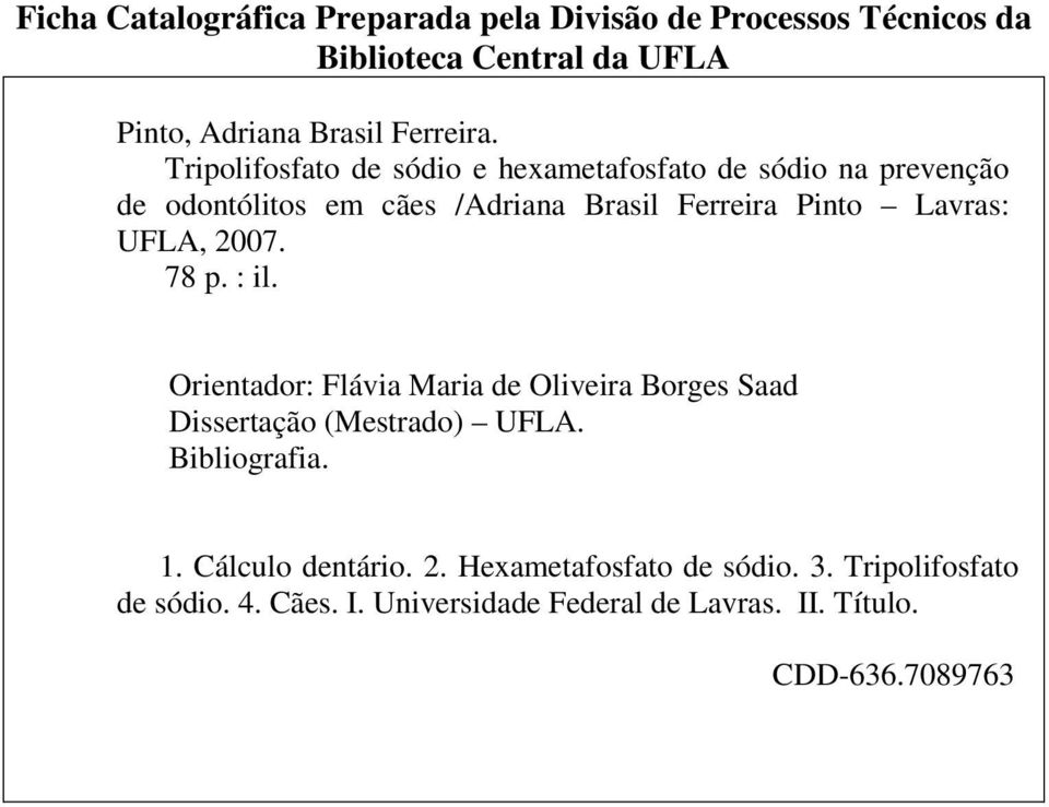 UFLA, 2007. 78 p. : il. Orientador: Flávia Maria de Oliveira Borges Saad Dissertação (Mestrado) UFLA. Bibliografia. 1.