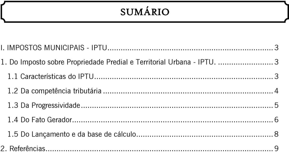 1 Características do IPTU... 3 1.2 Da competência tributária... 4 1.