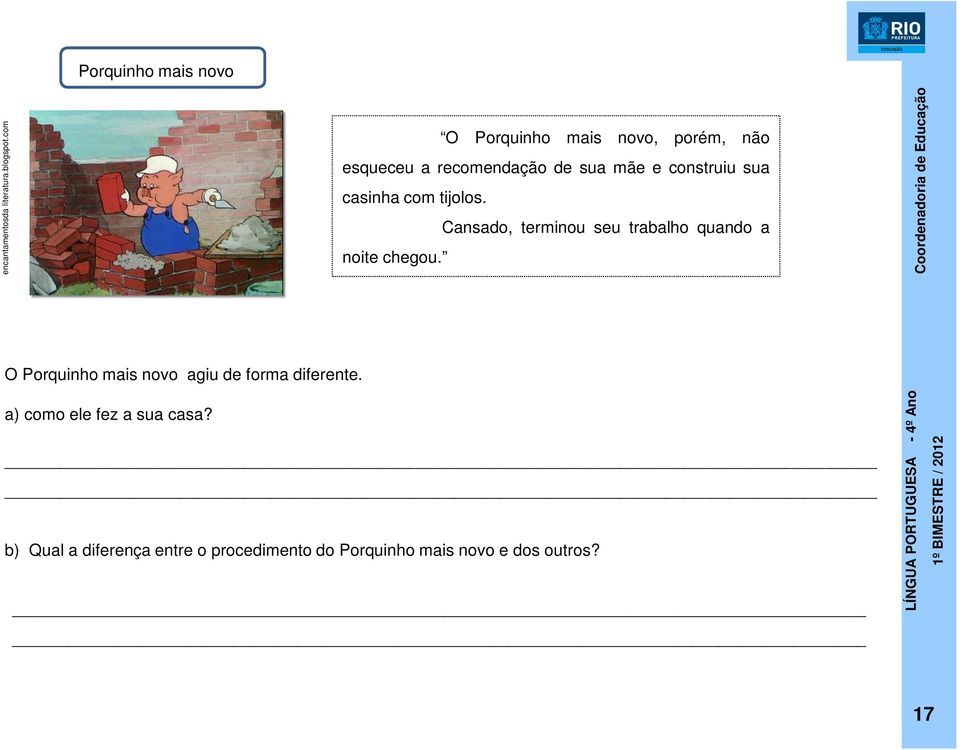 casinha com tijolos. Cansado, terminou seu trabalho quando a noite chegou.