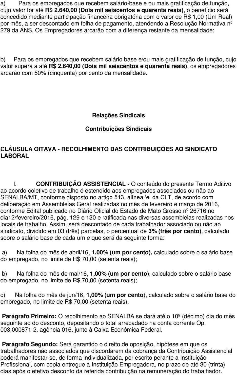 pagamento, atendendo a Resolução Normativa nº 279 da ANS.