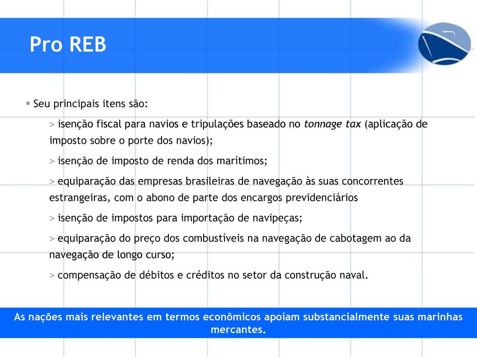 previdenciários > isenção de impostos para importação de navipeças; > equiparação do preço dos combustíveis na navegação de cabotagem ao da navegação de longo