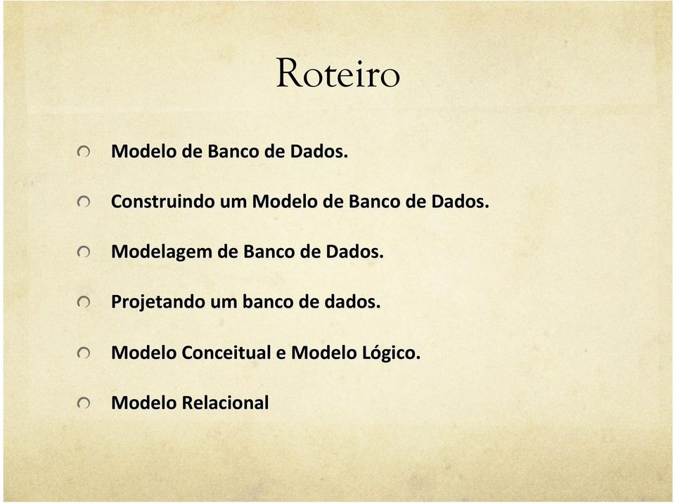 ! Modelagem de Banco de Dados.