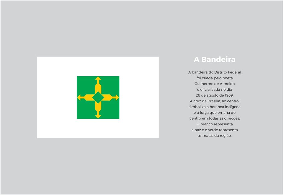 A cruz de Brasília, ao centro, simboliza a herança indígena e a força que