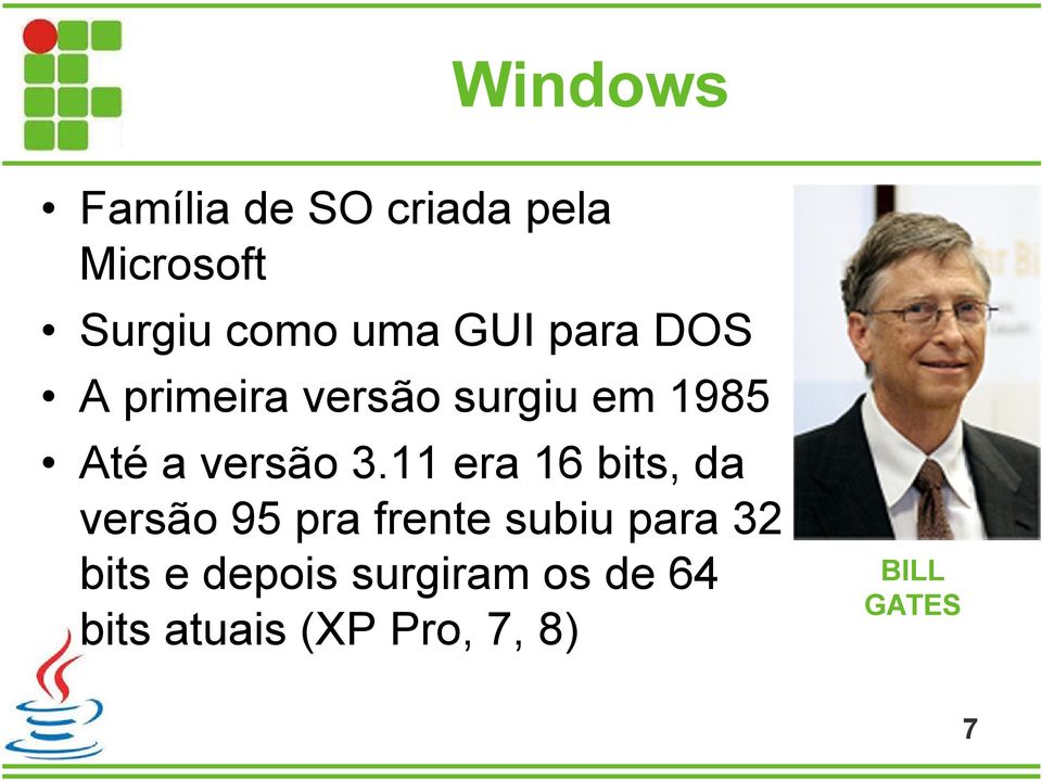 11 era 16 bits, da versão 95 pra frente subiu para 32 bits e