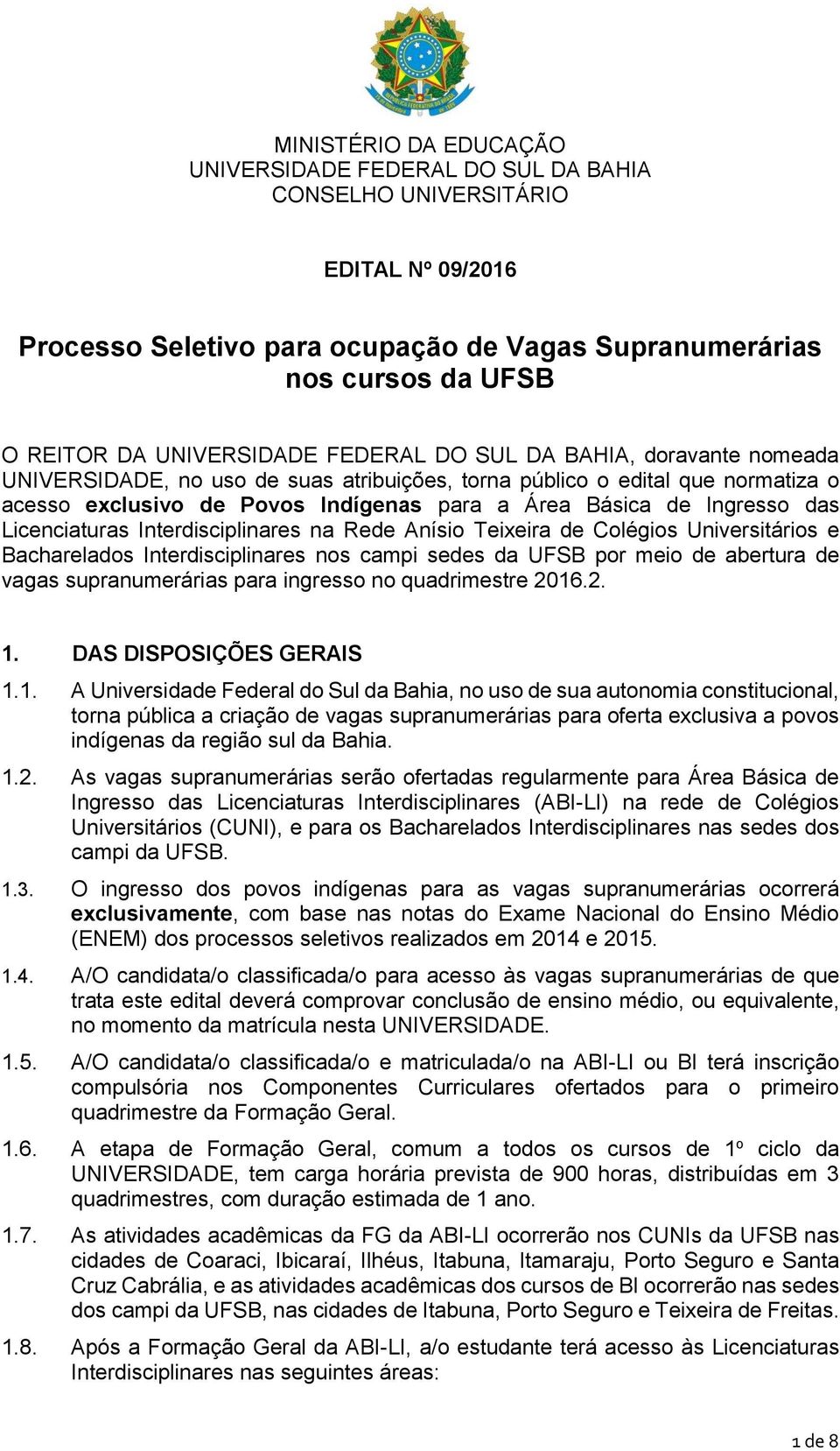 Ingresso das Licenciaturas Interdisciplinares na Rede Anísio Teixeira de Colégios Universitários e Bacharelados Interdisciplinares nos campi sedes da UFSB por meio de abertura de vagas