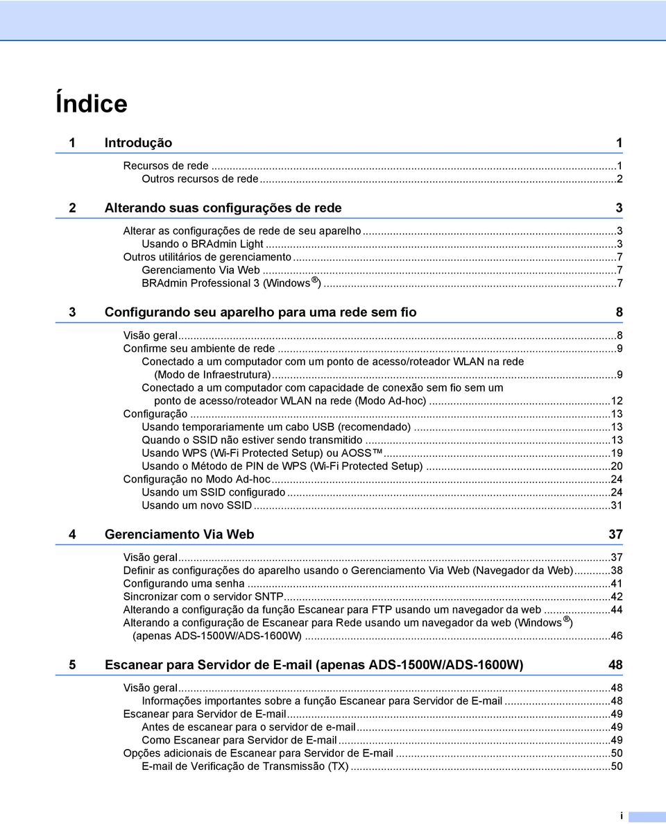 ..8 Confirme seu ambiente de rede...9 Conectado a um computador com um ponto de acesso/roteador WLAN na rede (Modo de Infraestrutura).