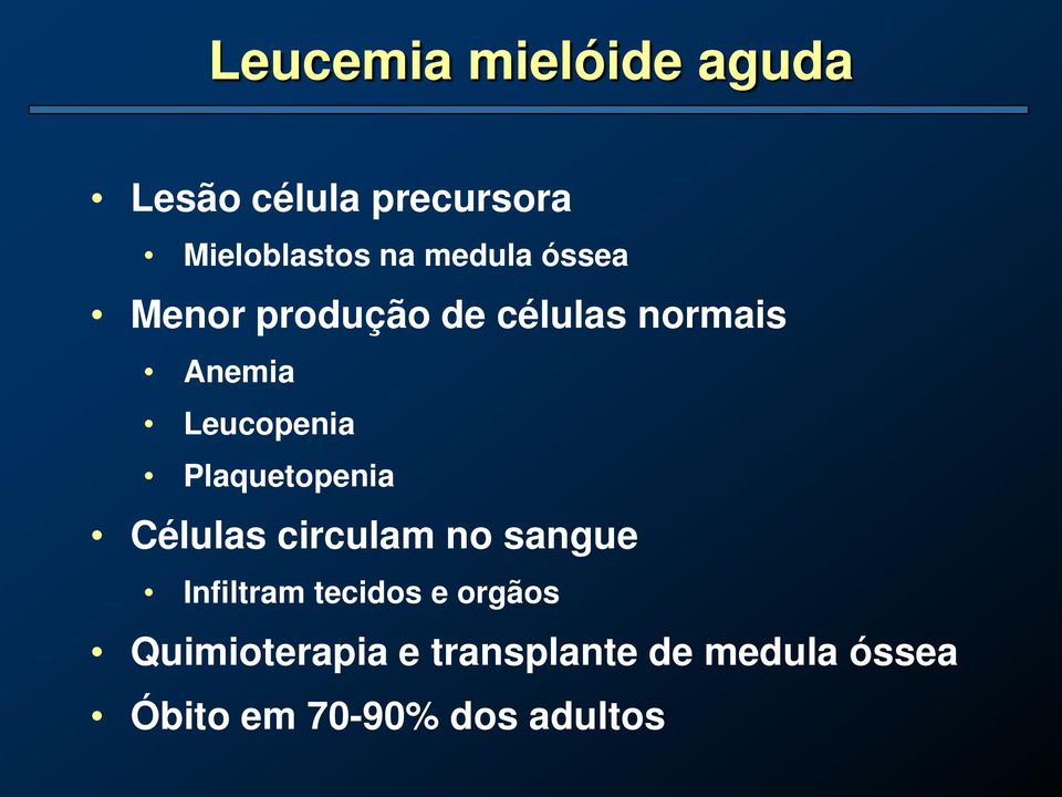 Plaquetopenia Células circulam no sangue Infiltram tecidos e