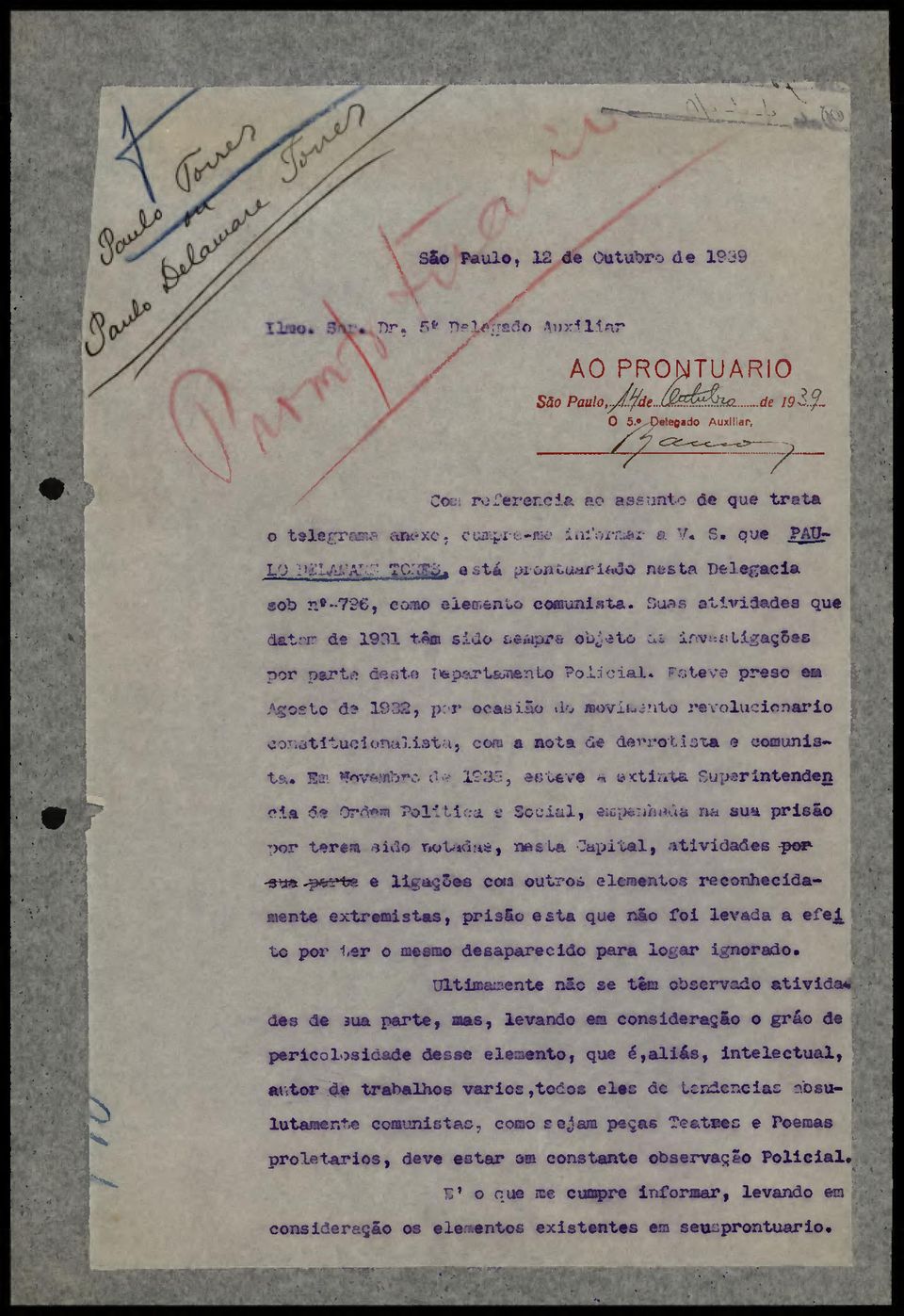 . > otlvidadea que _; v ili^açôe» por «ipíirt&iienu) ro.lricial. PeWve preso em P0t6 48.' - T ' ocasião d» ffiovli. -ito revolu-.ionario o.r.otltuoi'.ei, com a nota de detoll.voa «comunis- -. V.