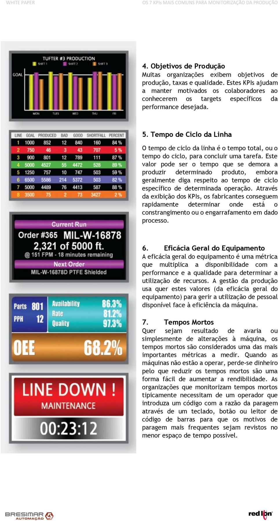 Tempo de Ciclo da Linha O tempo de ciclo da linha é o tempo total, ou o tempo do ciclo, para concluir uma tarefa.