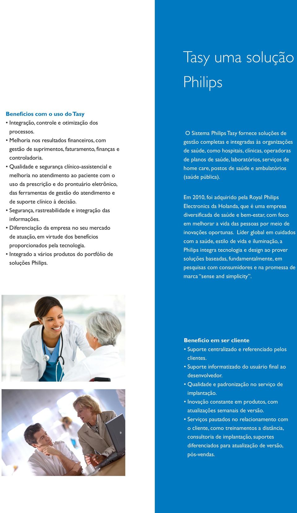 Qualidade e segurança clínico-assistencial e melhoria no atendimento ao paciente com o uso da prescrição e do prontuário eletrônico, das ferramentas de gestão do atendimento e de suporte clínico à