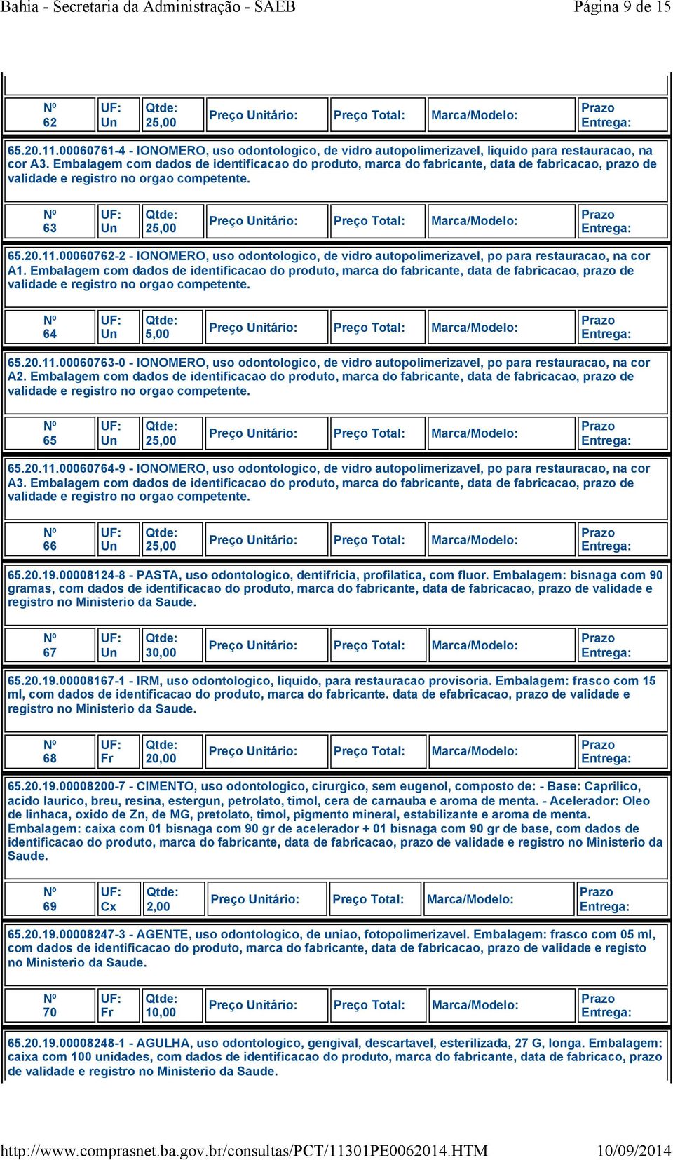 00060762-2 - IONOMERO, uso odontologico, de vidro autopolimerizavel, po para restauracao, na cor A1.