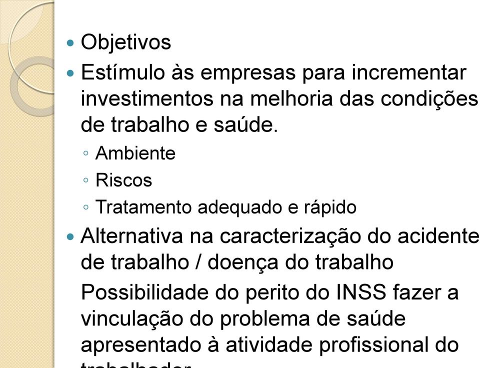 Ambiente Riscos Tratamento adequado e rápido Alternativa na caracterização do