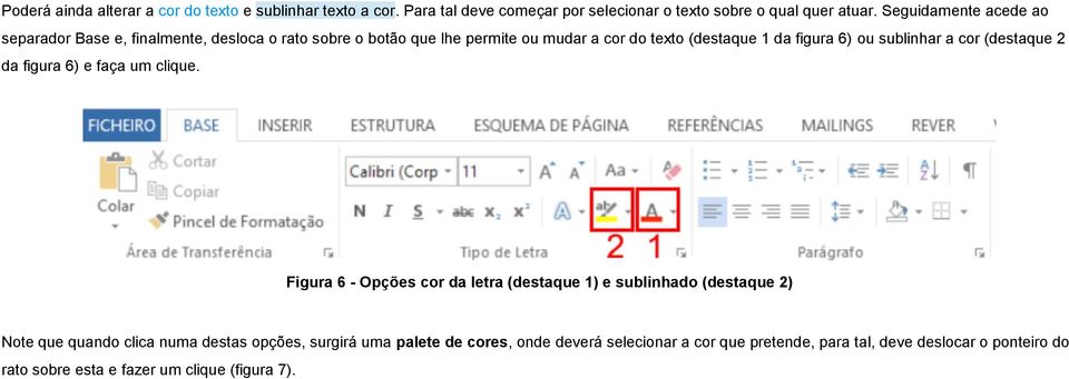 sublinhar a cor (destaque 2 da figura 6) e faça um clique.