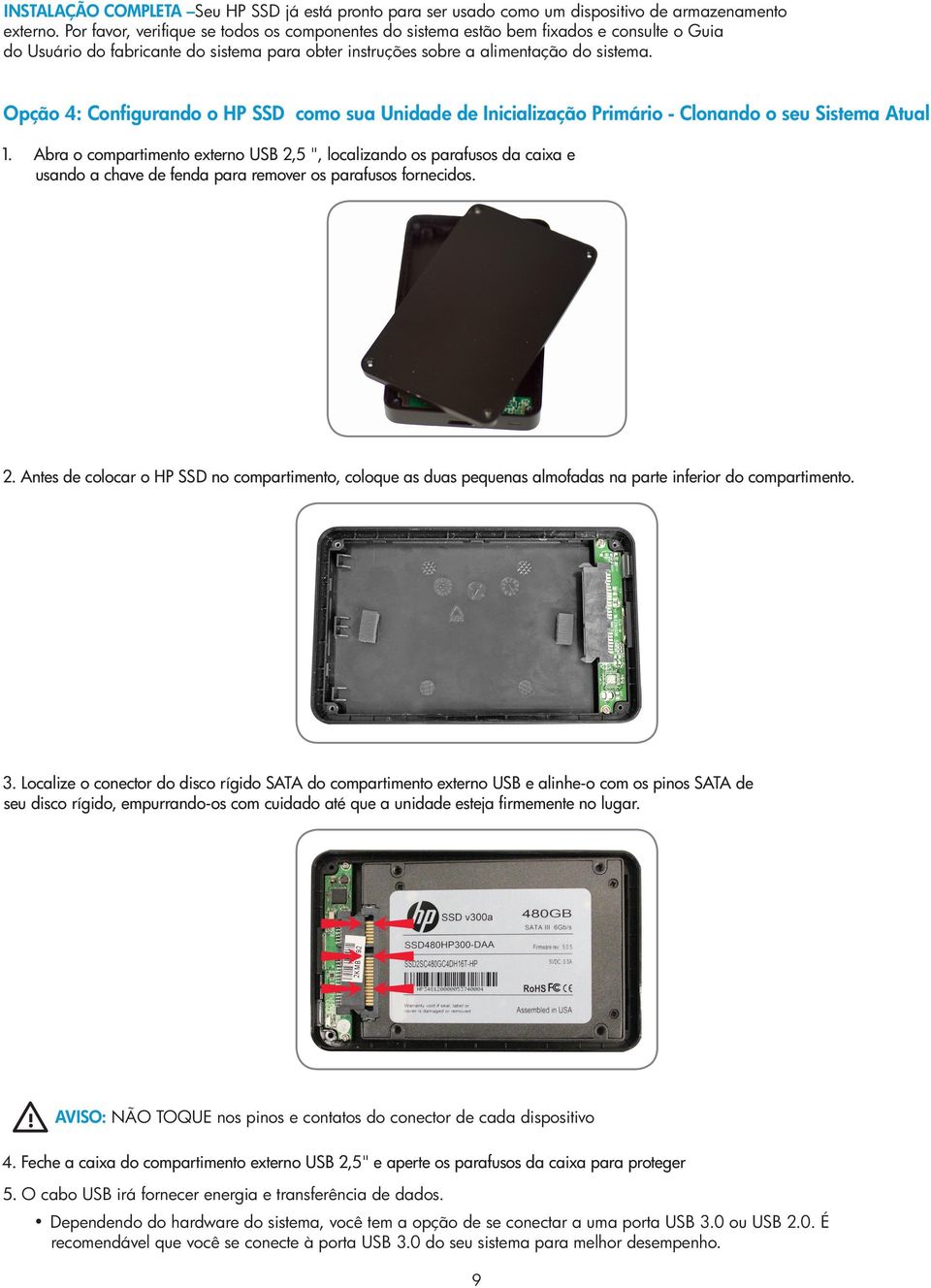 Opção 4: Configurando o HP SSD como sua Unidade de Inicialização Primário - Clonando o seu Sistema Atual 1.