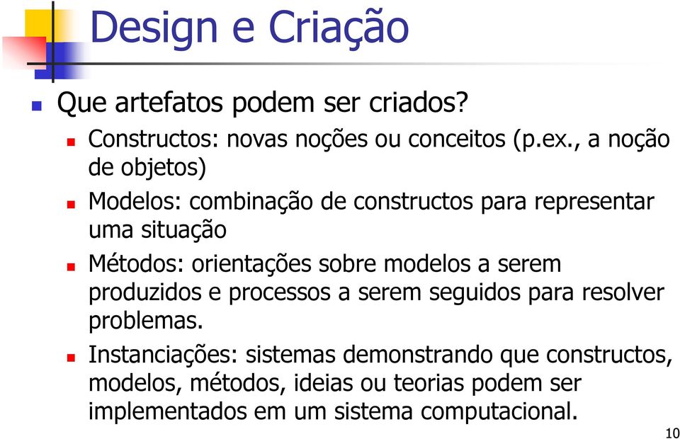 sobre modelos a serem produzidos e processos a serem seguidos para resolver problemas.