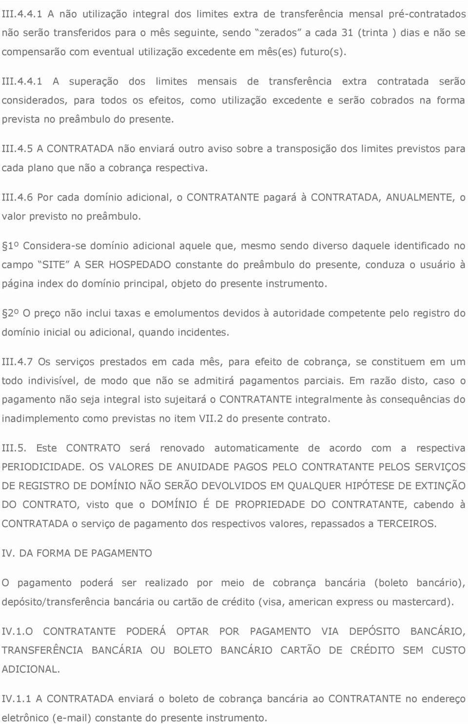 eventual utilização excedente em mês(es) futuro(s). 4.