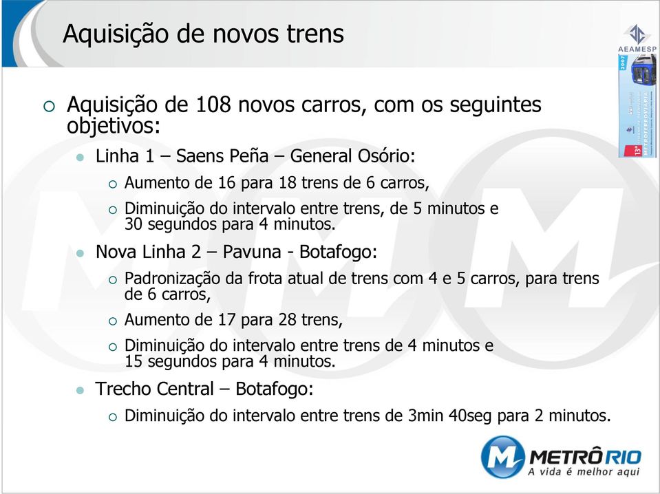 Nova Linha 2 Pavuna - Botafogo: Padronização da frota atual de trens com 4 e 5 carros, para trens de 6 carros, Aumento de 17 para 28