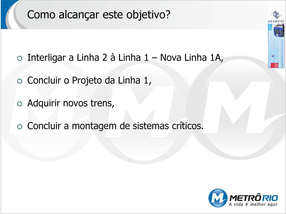 1A, Concluir o Projeto da Linha 1,