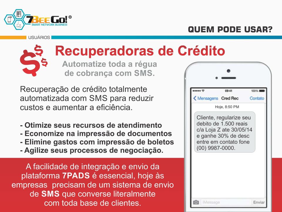 - Otimize seus recursos de atendimento - Economize na impressão de documentos - Elimine gastos com impressão de boletos - Agilize seus processos de negociação.