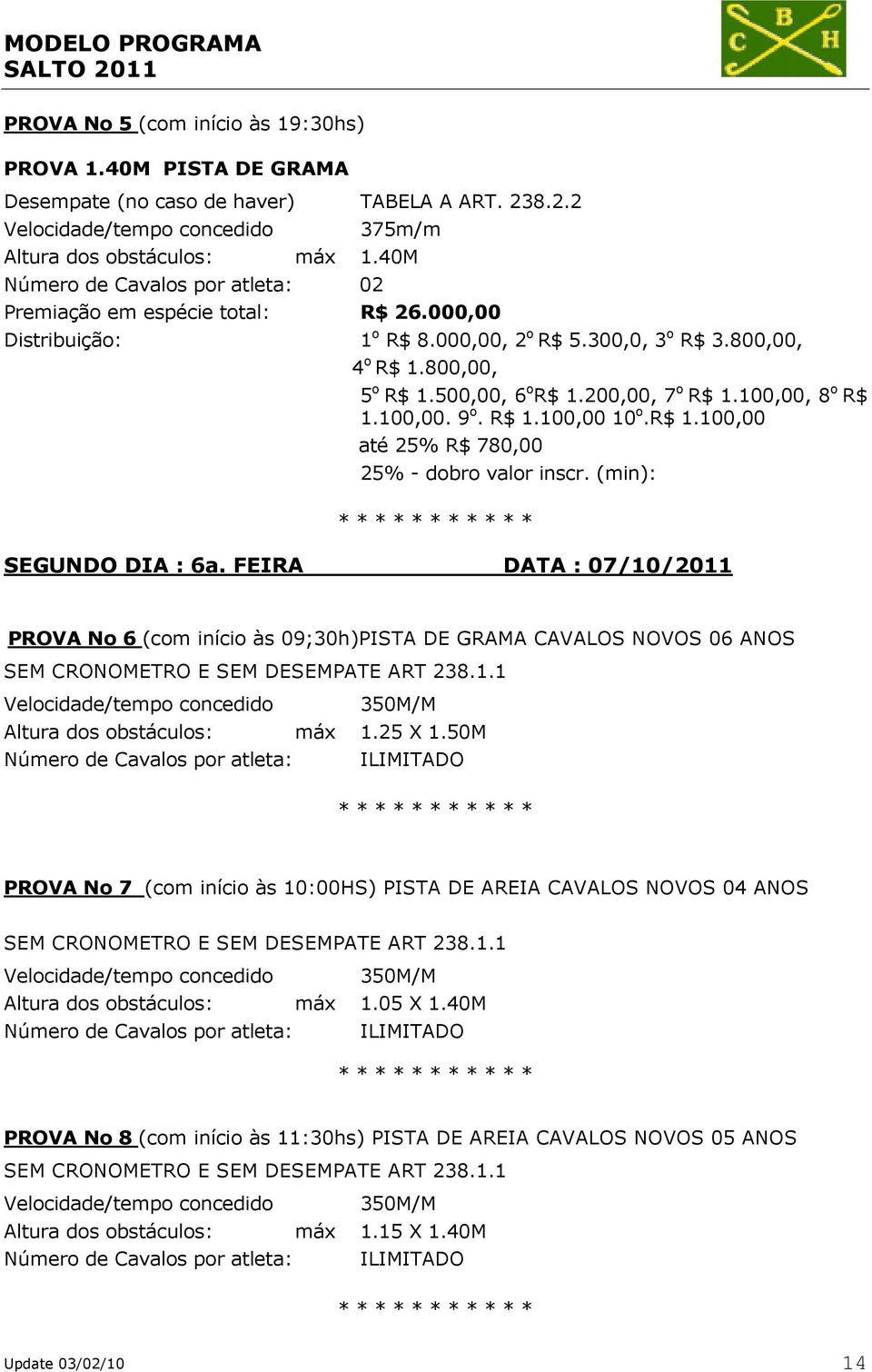 R$ 1.100,00 10 o.r$ 1.100,00 até 25% R$ 780,00 25% - dobro valor inscr. (min): SEGUNDO DIA : 6a.