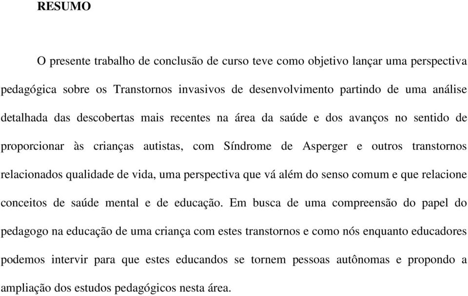 qualidade de vida, uma perspectiva que vá além do senso comum e que relacione conceitos de saúde mental e de educação.