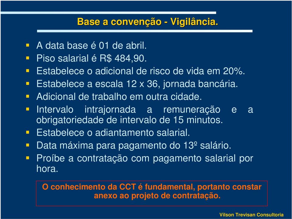 Adicional de trabalho em outra cidade. Intervalo intrajornada a remuneração e a obrigatoriedade de intervalo de 15 minutos.