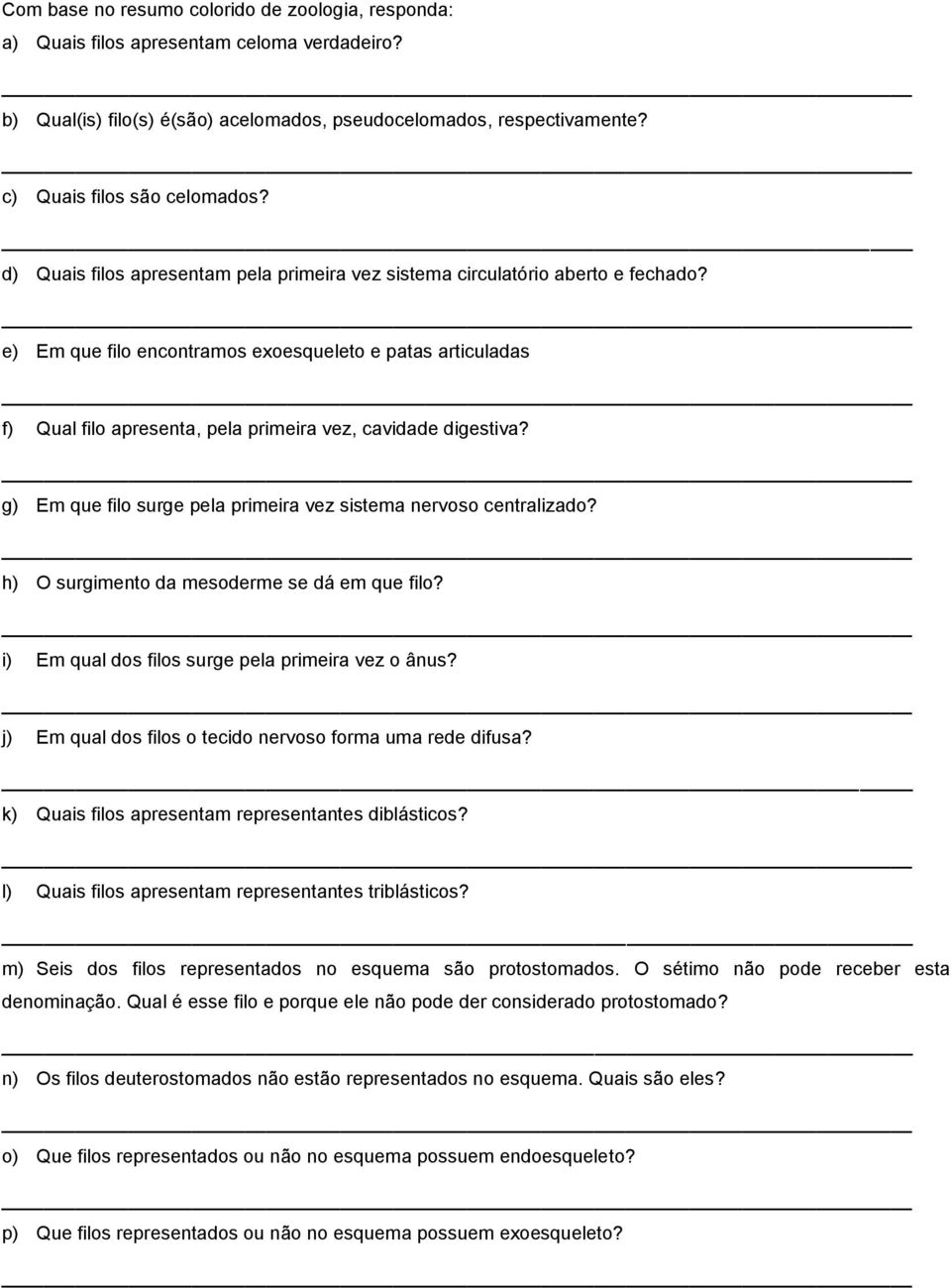 e) Em que filo encontramos exoesqueleto e patas articuladas f) Qual filo apresenta, pela primeira vez, cavidade digestiva? g) Em que filo surge pela primeira vez sistema nervoso centralizado?