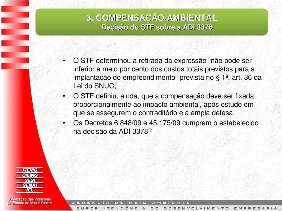 36 da Lei do SNUC; O STF definiu, ainda, que a compensação deve ser fixada proporcionalmente ao impacto ambiental, após