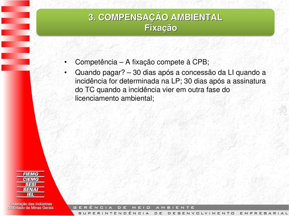 30 dias após a concessão da LI quando a incidência for