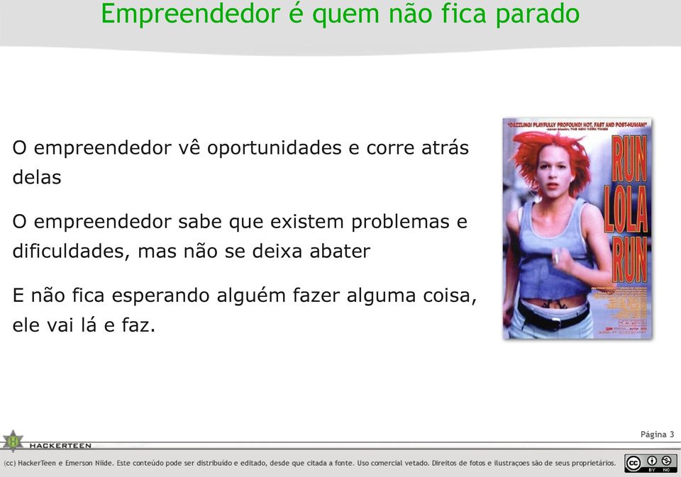 existem problemas e dificuldades, mas não se deixa abater E