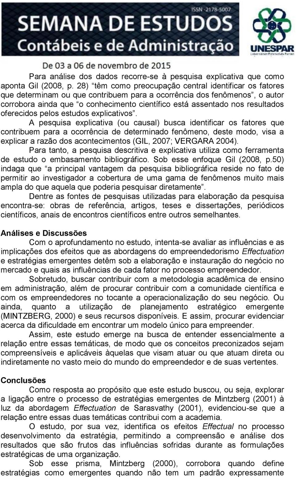 resultados oferecidos pelos estudos explicativos.