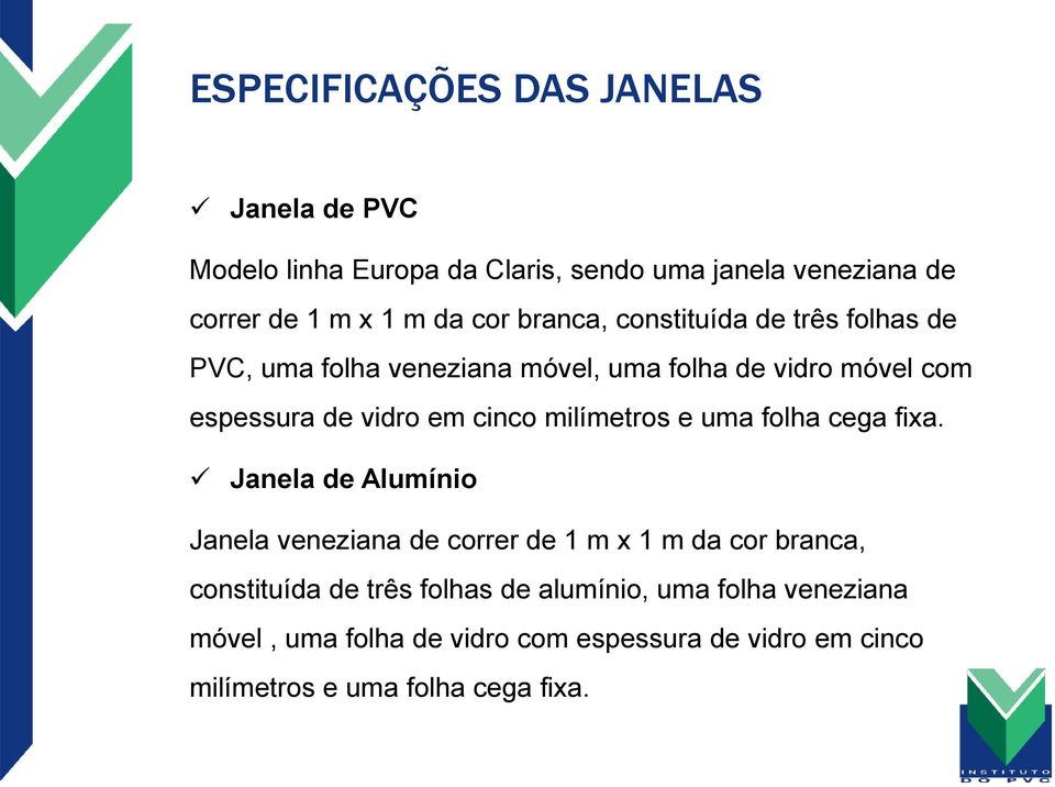 milímetros e uma folha cega fixa.