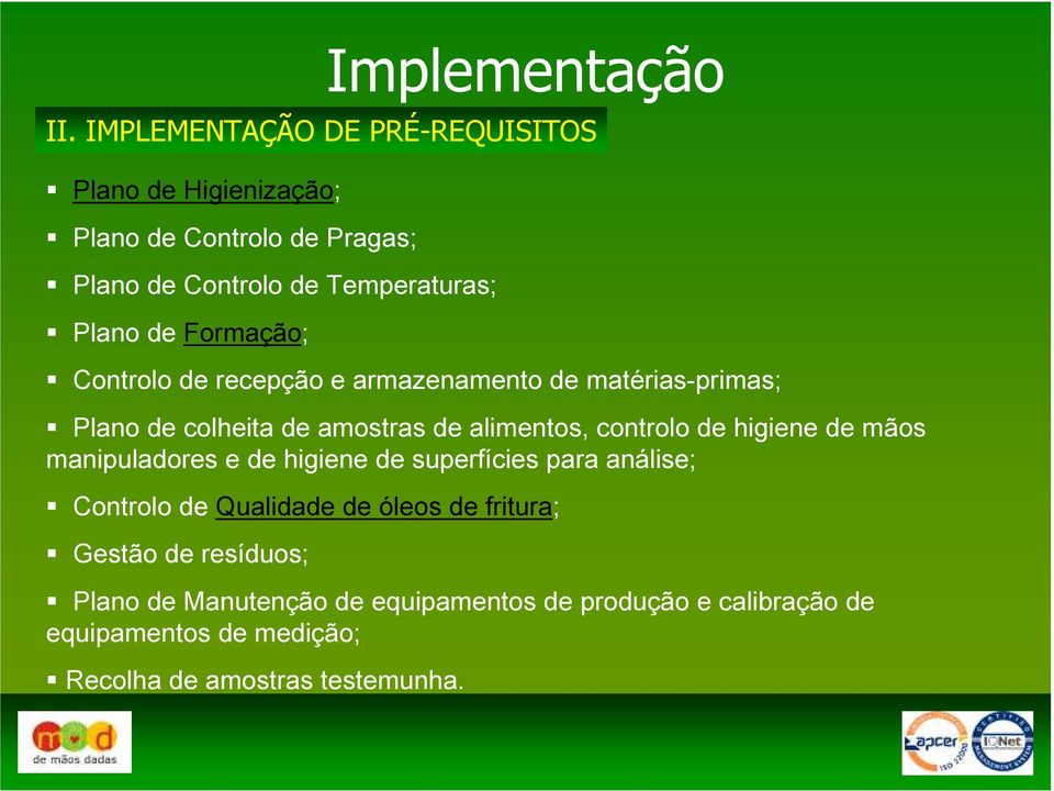 alimentos, controlo de higiene de mãos manipuladores e de higiene de superfícies para análise; Controlo de Qualidade de óleos de