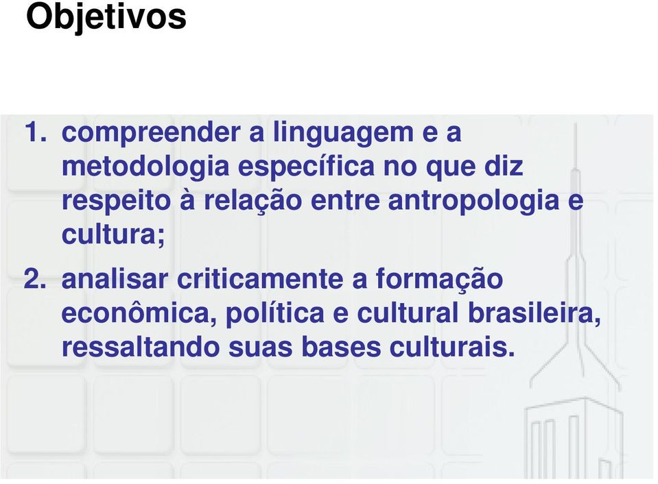 diz respeito à relação entre antropologia e cultura; 2.