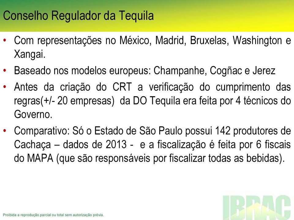 regras(+/- 20 empresas) da DO Tequila era feita por 4 técnicos do Governo.