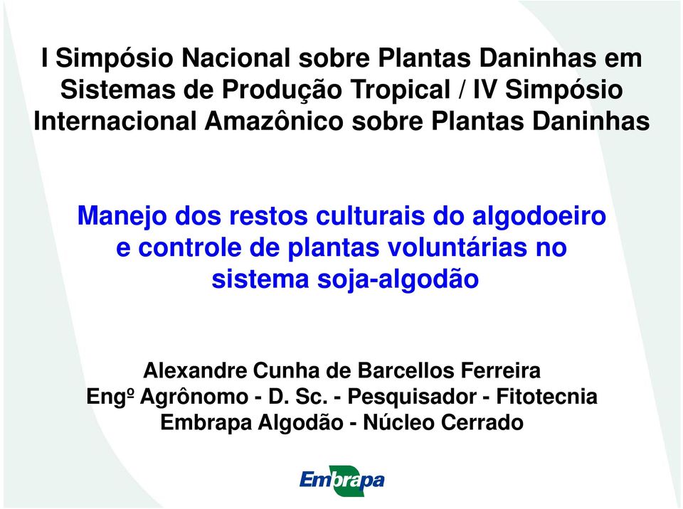 e controle de plantas voluntárias no sistema soja-algodão Alexandre Cunha de Barcellos