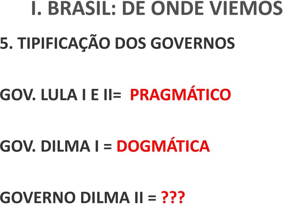 LULA I E II= PRAGMÁTICO GOV.