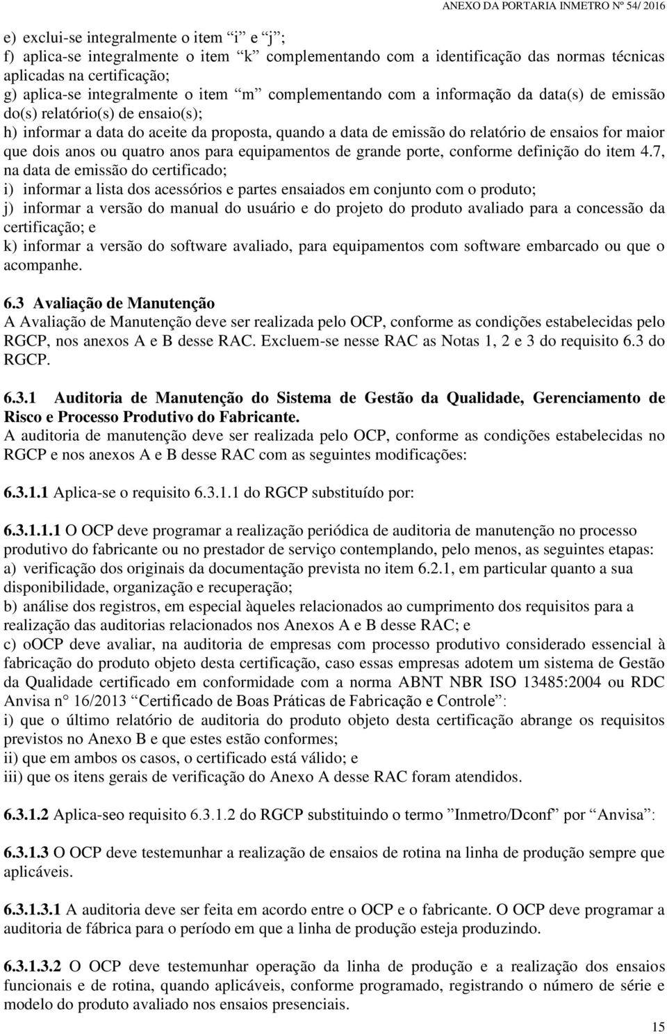 anos ou quatro anos para equipamentos de grande porte, conforme definição do item 4.