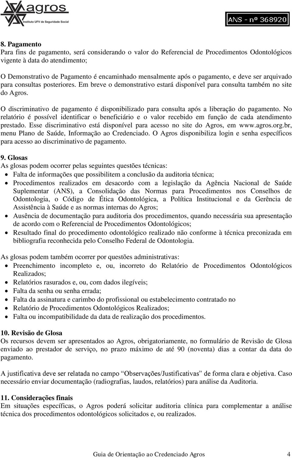 O discriminativo de pagamento é disponibilizado para consulta após a liberação do pagamento.