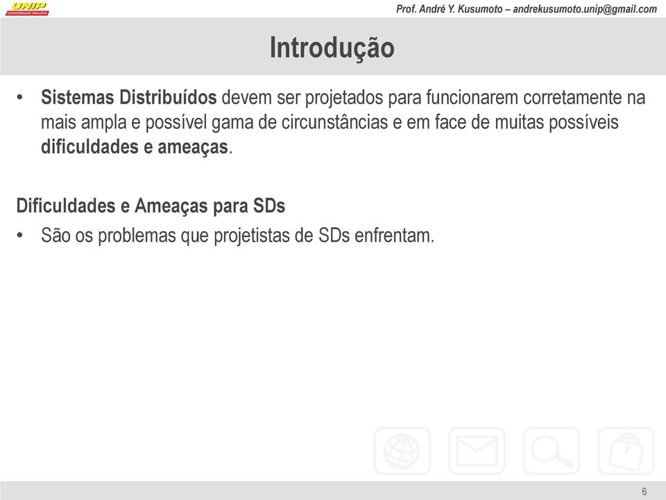 circunstâncias e em face de muitas possíveis dificuldades e ameaças.