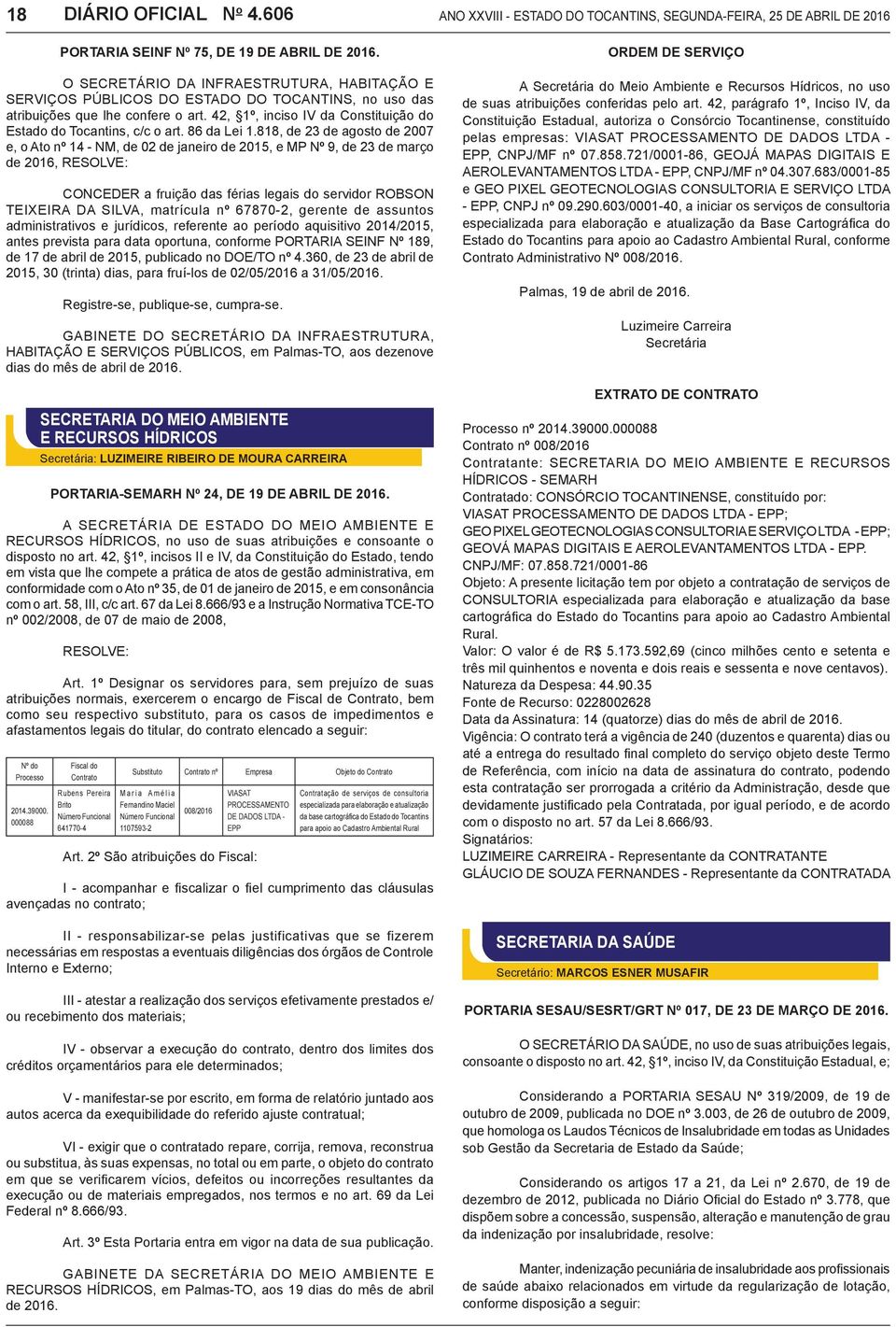 lhe confere o art. 42, 1º, inciso IV da Constituição do Estado do Tocantins, c/c o art. 86 da Lei 1.