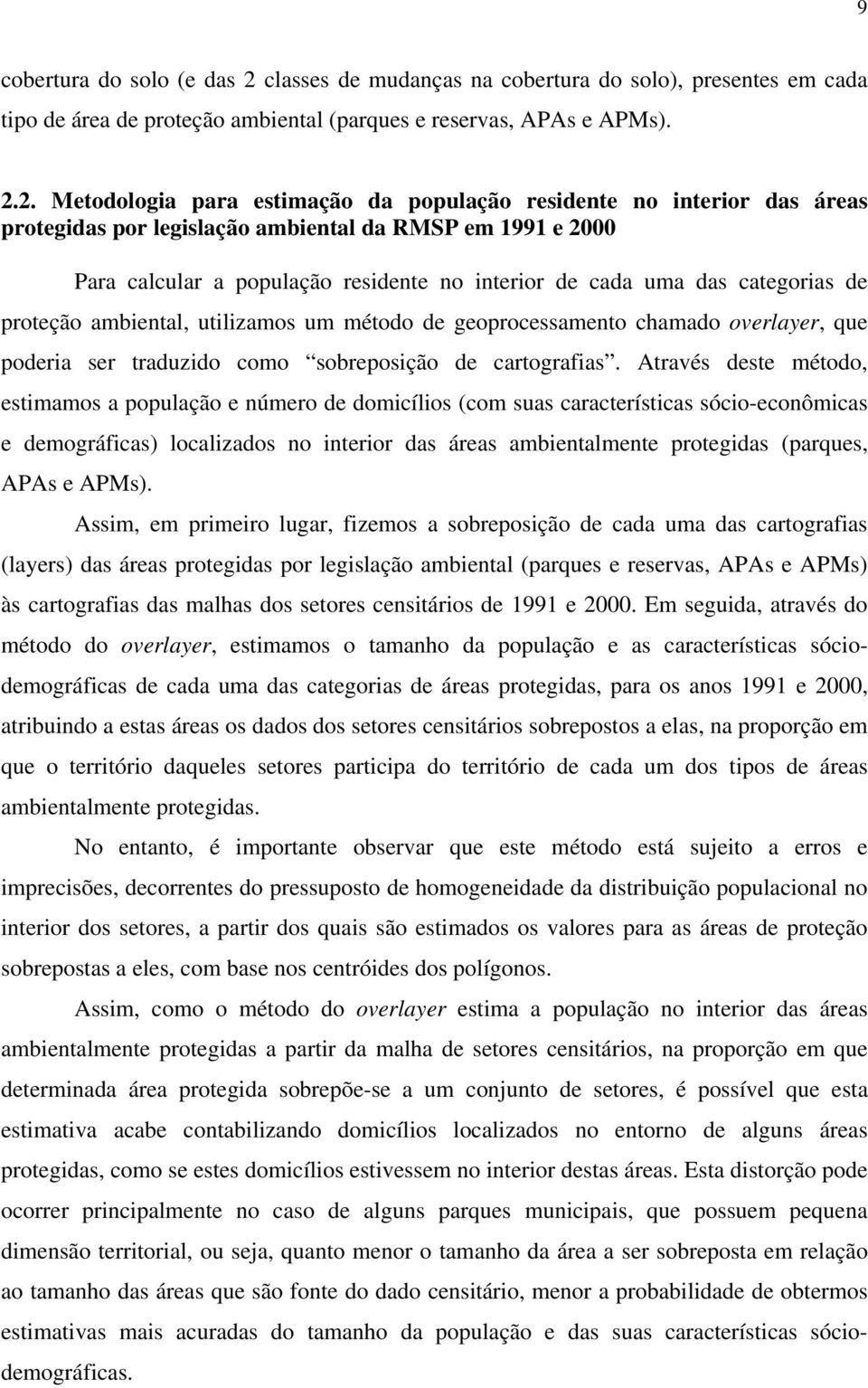 2. Metodologia para estimação da população residente no interior das áreas protegidas por legislação ambiental da RMSP em 1991 e 2000 Para calcular a população residente no interior de cada uma das