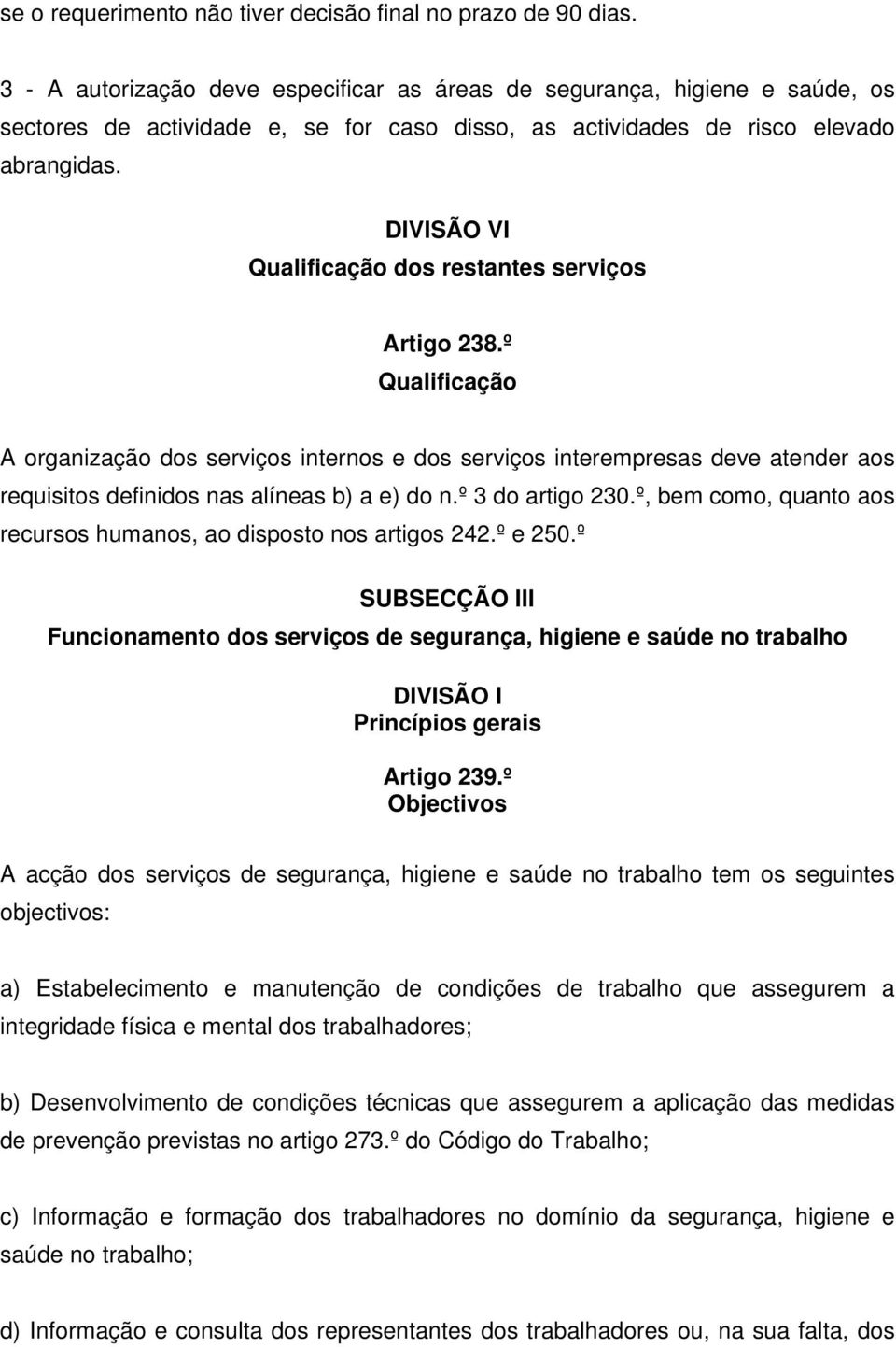 DIVISÃO VI Qualificação dos restantes serviços Artigo 238.