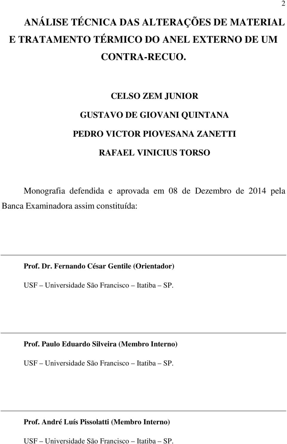 Dezembro de 2014 pela Banca Examinadora assim constituída: Prof. Dr.