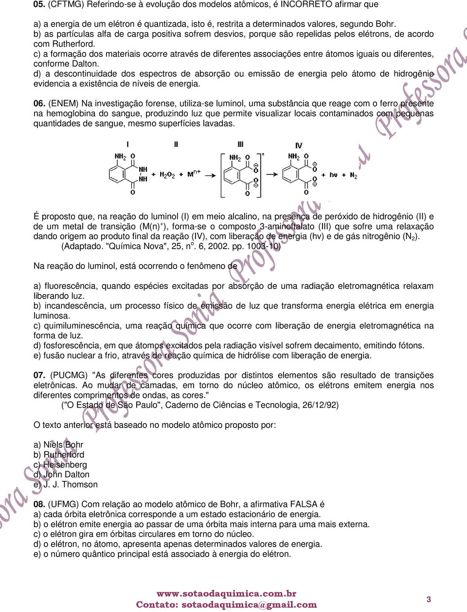 c) a formação dos materiais ocorre através de diferentes associações entre átomos iguais ou diferentes, conforme Dalton.