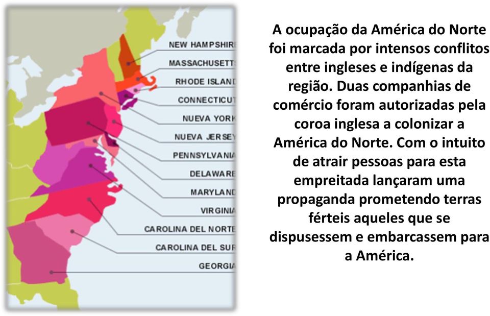 Duas companhias de comércio foram autorizadas pela coroa inglesa a colonizar a América do