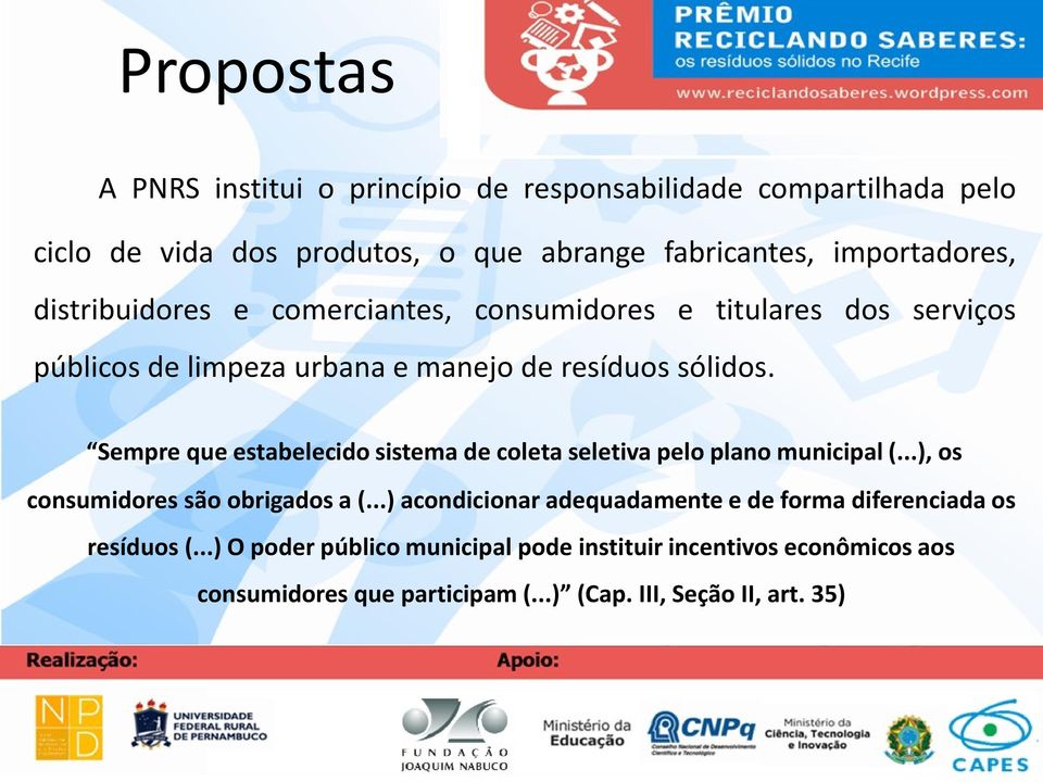 Sempre que estabelecido sistema de coleta seletiva pelo plano municipal (...), os consumidores são obrigados a (.